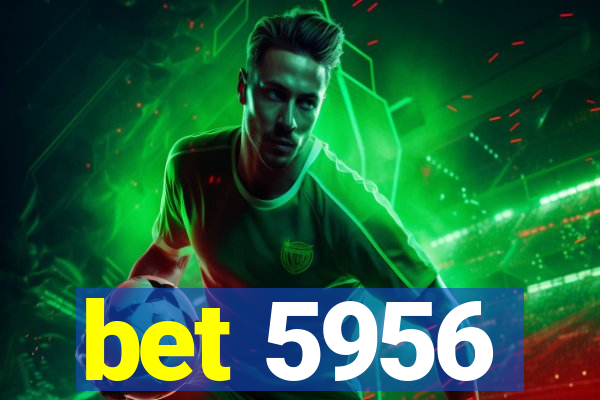 bet 5956